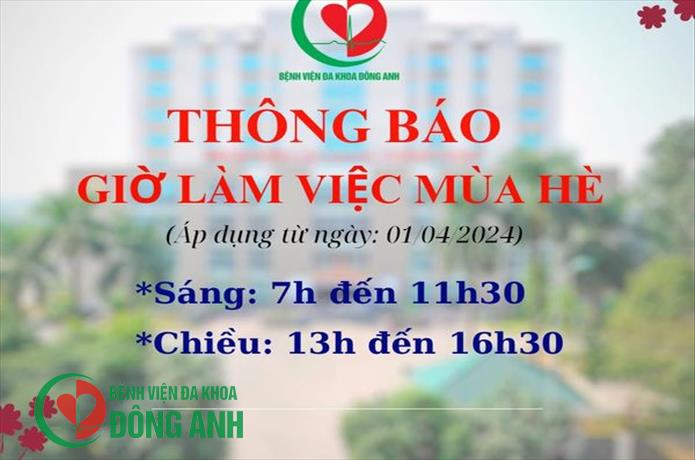 BỆNH VIỆN ĐA KHOA ĐÔNG ANH THÔNG BÁO THAY ĐỔI GIỜ LÀM VIỆC MÙA HÈ