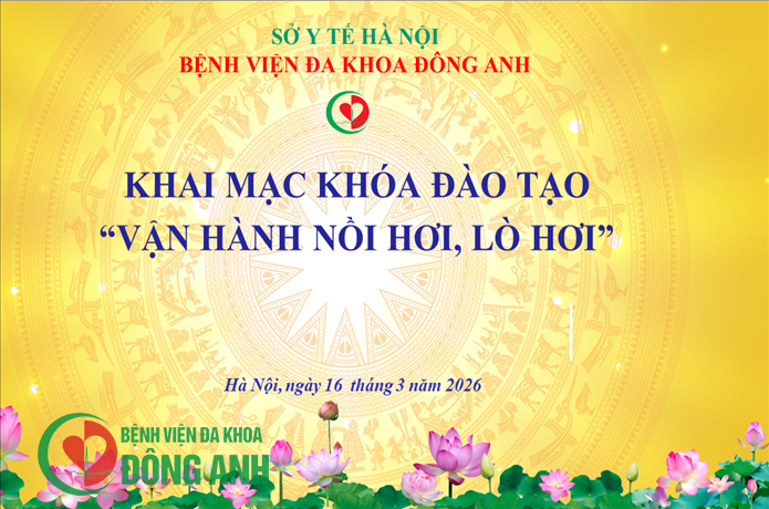 KHÓA ĐÀO TẠO "VẬN HÀNH NỒI HƠI, LÒ HƠI" TẠI BỆNH VIỆN ĐA KHOA ĐÔNG ANH